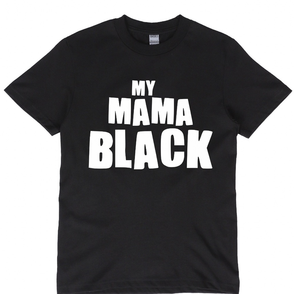 My mama black t shirt